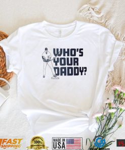 New York Yankees Who’s Your Daddy Gleyber Torres Shirt