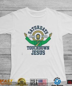 Notre Dame Fighting Irish Saturdays Are For Touchdown Jesus Shirt