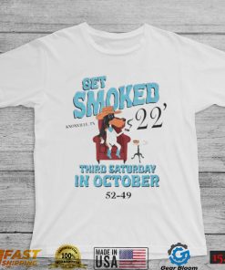 Official Get Smoked ’22 Third Saturday in October 52 49 shirt