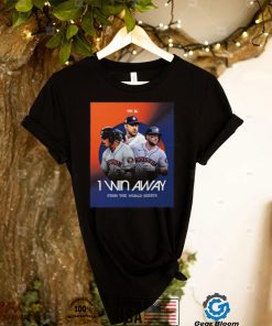 Official Houston Astros 1 Win Away From the world Series shirt