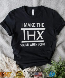 Official I make the sound when I cum New Shirt