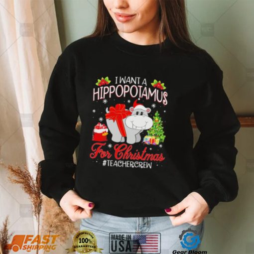 Official I want a Hippopotamus for Christmas #Teacher Crew shirt