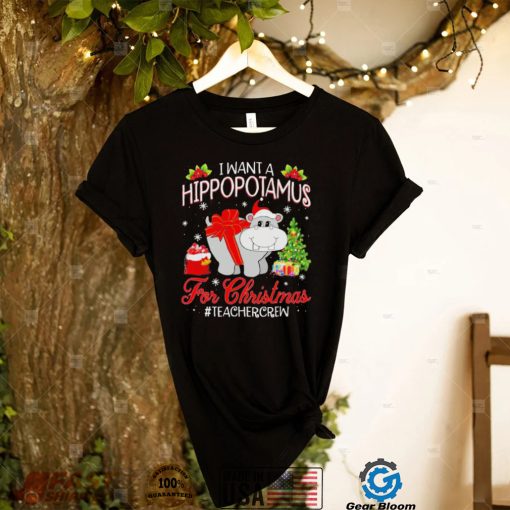 Official I want a Hippopotamus for Christmas #Teacher Crew shirt