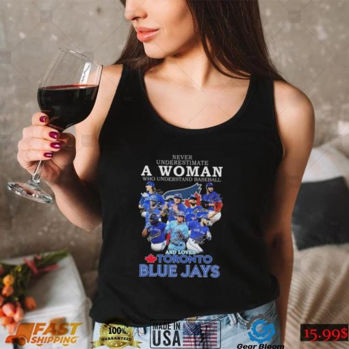 Official Never underestimate a Woman who understands football and loves Toronto Blue Jays signatures shirt