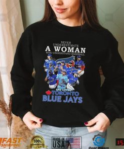 Official Never underestimate a Woman who understands football and loves Toronto Blue Jays signatures shirt