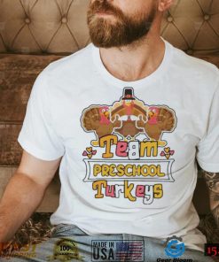 Official Team Preschool Turkeys thanksgiving 2022 shirt