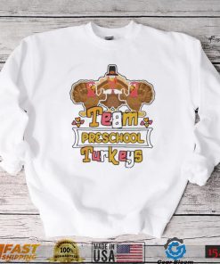 Official Team Preschool Turkeys thanksgiving 2022 shirt