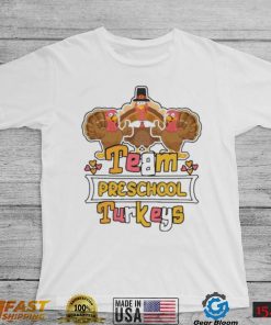 Official Team Preschool Turkeys thanksgiving 2022 shirt