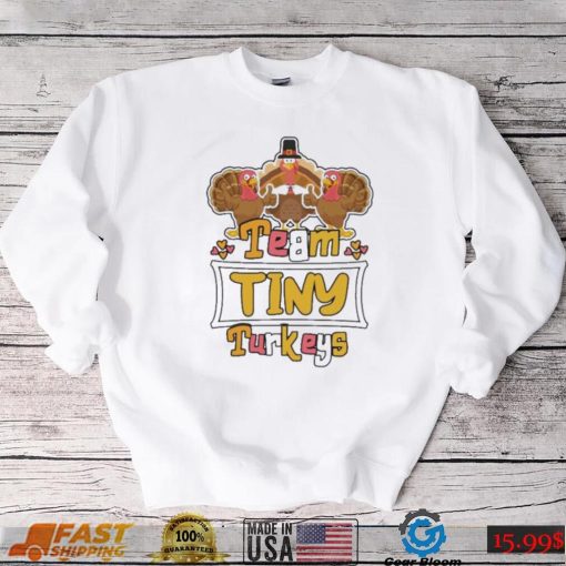 Official Team Tiny Turkeys thanksgiving 2022 shirt