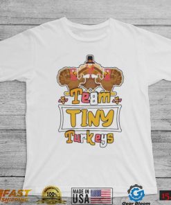 Official Team Tiny Turkeys thanksgiving 2022 shirt