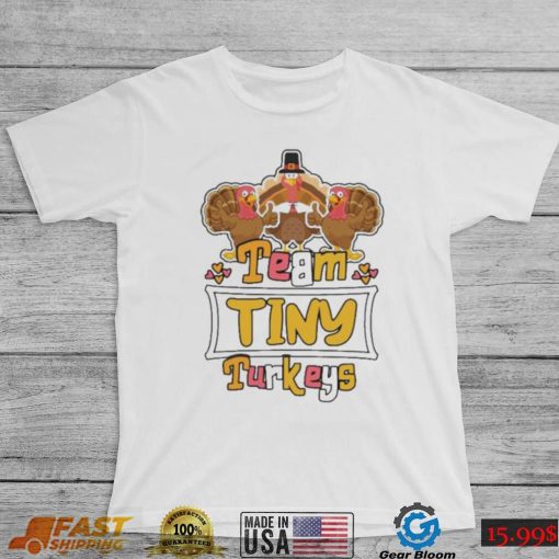 Official Team Tiny Turkeys thanksgiving 2022 shirt