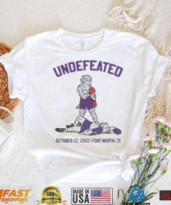 Official Undefeated October 22 2022 Fort Worth TX shirt