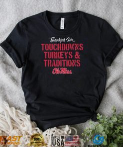 Ole Miss Rebels Thankful For Touchdowns Turkeys and Traditions Shirt