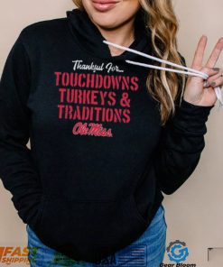 Ole Miss Rebels Thankful For Touchdowns Turkeys and Traditions Shirt