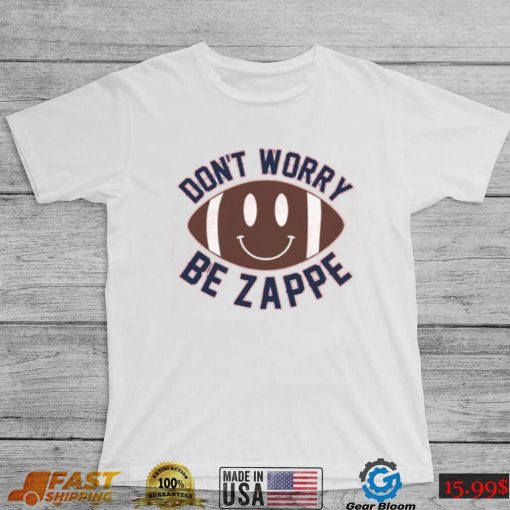 Don’t Worry Be Zappe Funny T Shirt