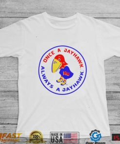 Once A Jayhawk Always A Jayhawk Light Shirt