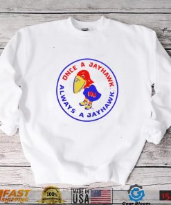 Once A Jayhawk Always A Jayhawk Light Shirt