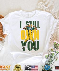 Aaron Rodgers I Still Own You Funny Unisex Shirt, I Still Own You Green Bay Packers Unisex Hodiee