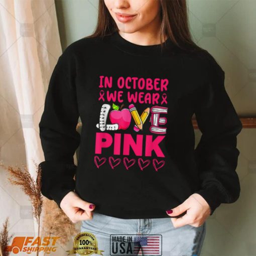 Pink Ribbon Teacher Breast Cancer Awareness T Shirt We Wear Pink Shirt