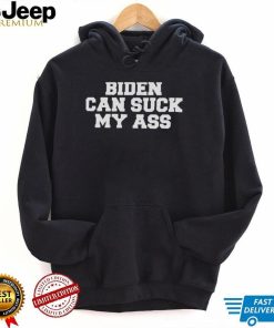 Funny Biden Can Suck My Ass T Shirt