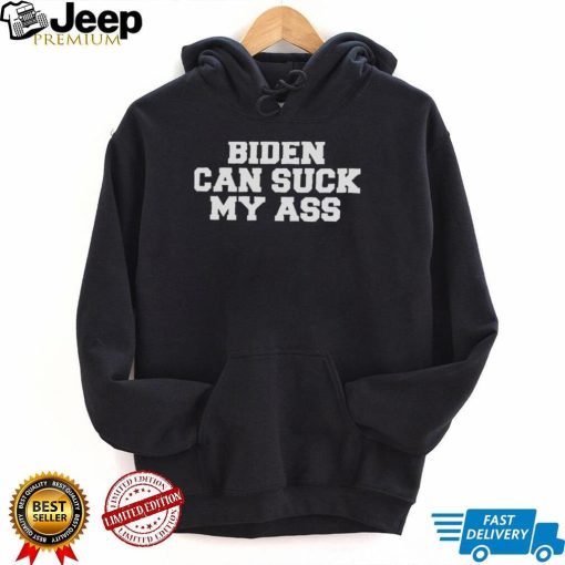 Funny Biden Can Suck My Ass T Shirt