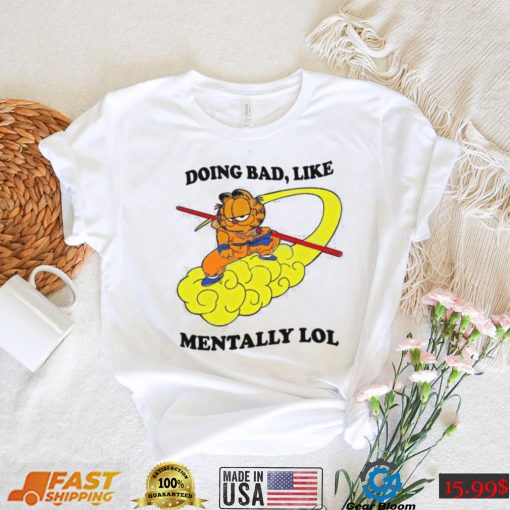 Justin Doing Bad Like Mentally Lol Shirt