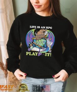 Gamer life is an RPG play it shirt