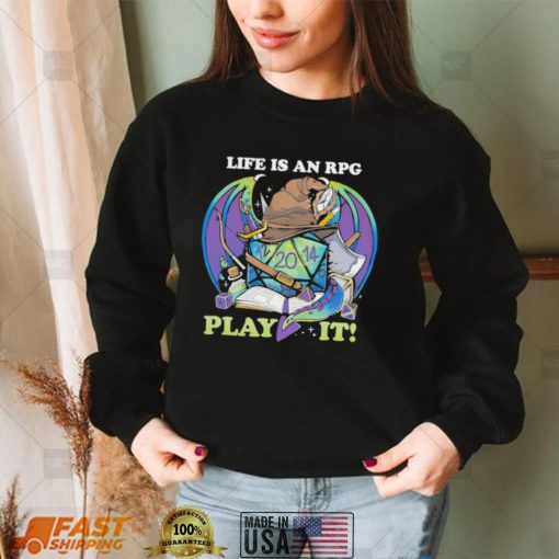 Gamer life is an RPG play it shirt