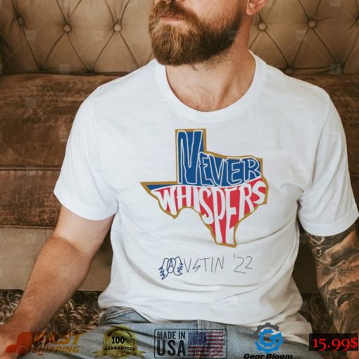 Texas never Whispers Austin 2022 State shirt