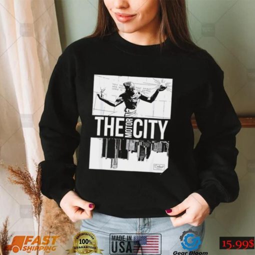 The Motor City now the that spirit Detroit city shirt