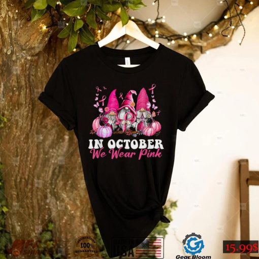 In October We Wear Pink Gnome Breast Cancer Awareness T Shirt