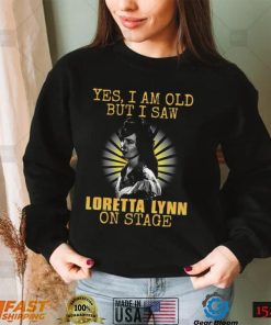 RIP Loretta Lynn Yes I’m Old But I Saw Loretta Lynn T Shirt Recovered