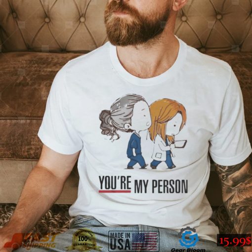 You’re My Person Grey’s Anatomy shirt