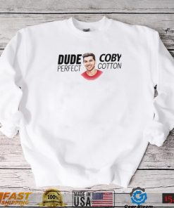 Coby cotton dude perfect shirt