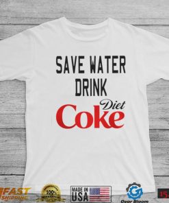 SAVE WATER DRINK DIET COKE SHIRT