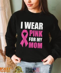 I Wear Pink For My Mom Breast Cancer Awareness T Shirt Gift For Women