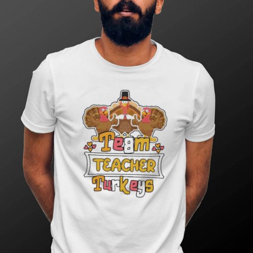 Official Team Teacher Turkeys thanksgiving 2022 shirt