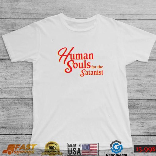 Human Souls For The Satanist Shirt