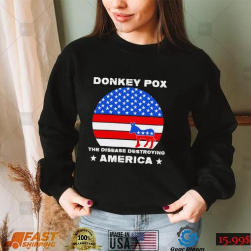 Sarcastic Donkey Pox the disease destroying America anti Joe Biden 2022 shirt