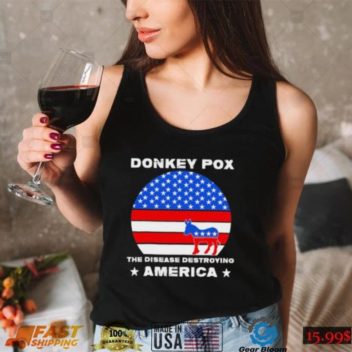 Sarcastic Donkey Pox the disease destroying America anti Joe Biden 2022 shirt