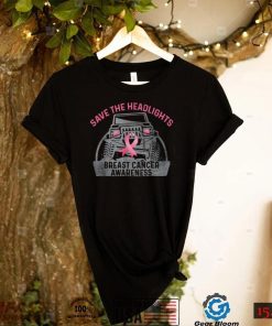 Save The Headlights Breast Cancer Awareness T Shirt