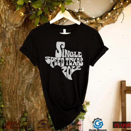 Single speed Texas 2022 shirt