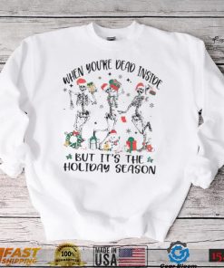 Skeleton when you’re dead inside but it’s the holiday season Christmas shirt