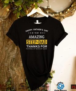 Step Dad Gold Amazing Thanks For Puting With My Mom New Design T Shirt