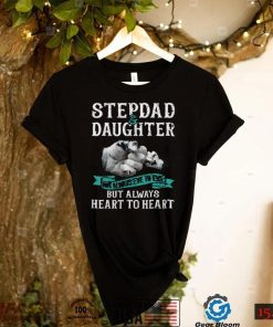 Stepdad And Daughter Not Always Eye To Eye But Always Heart To Heart New Design T Shirt