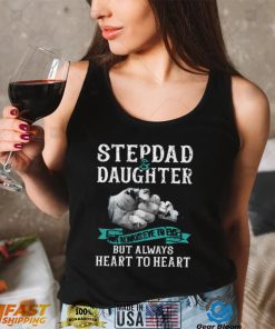 Stepdad And Daughter Not Always Eye To Eye But Always Heart To Heart New Design T Shirt