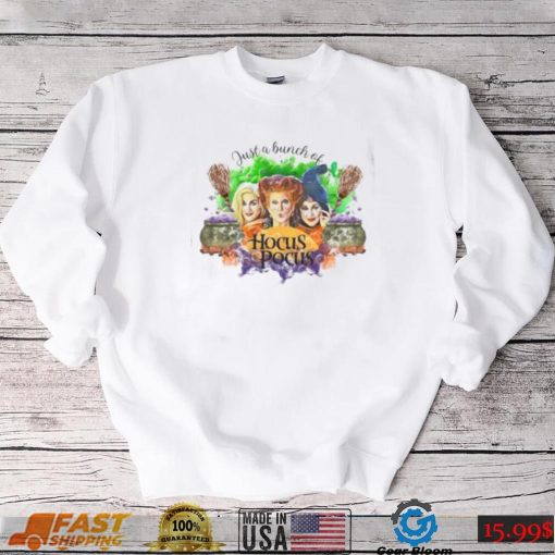 Just A Bunch of Hocus Pocus, Halloween Sanderson Sisters T Shirt