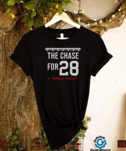 THE CHASE FOR 28 A YANKEES PODCAST SHIRT