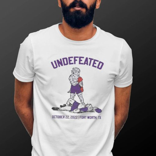 Official Undefeated October 22 2022 Fort Worth TX shirt