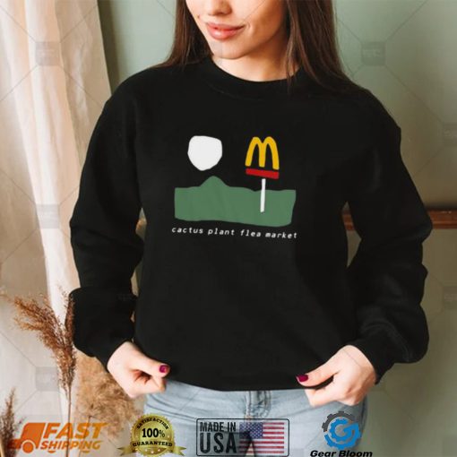 Official Cactus Plant Flea Market Mcdonalds shirt